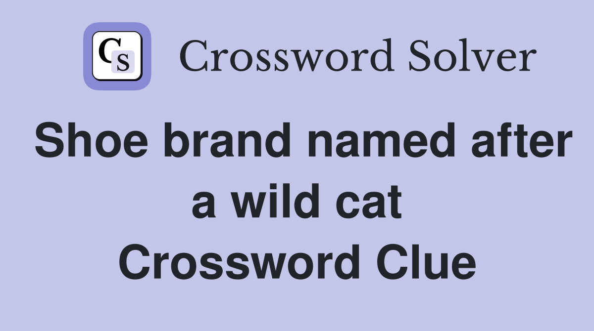 Shoe brand named after a wild cat Crossword Clue Answers Crossword